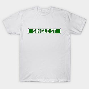 Single St Street Sign T-Shirt